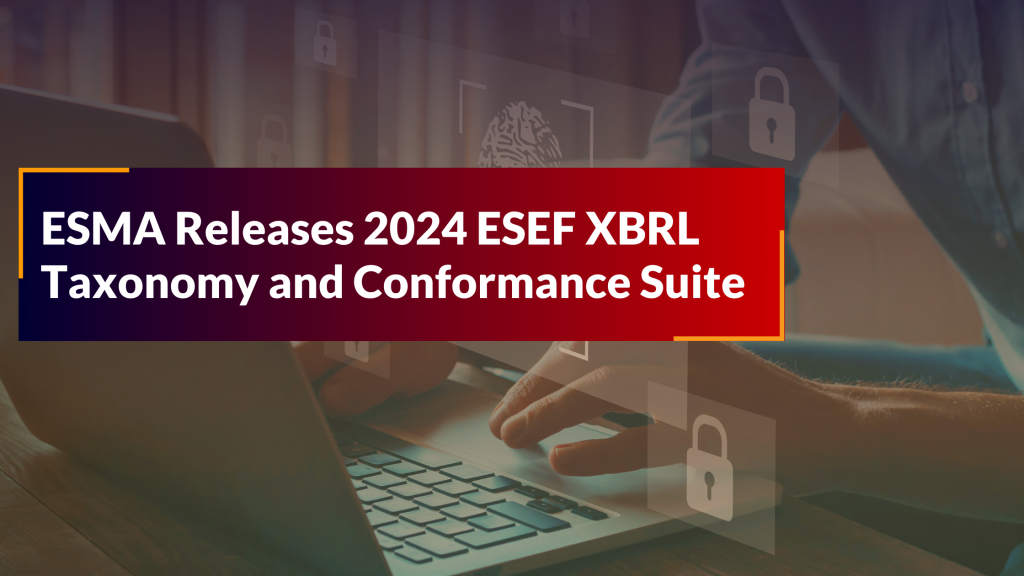 ESMA Releases 2024 ESEF XBRL Taxonomy and Conformance Suite - Blog