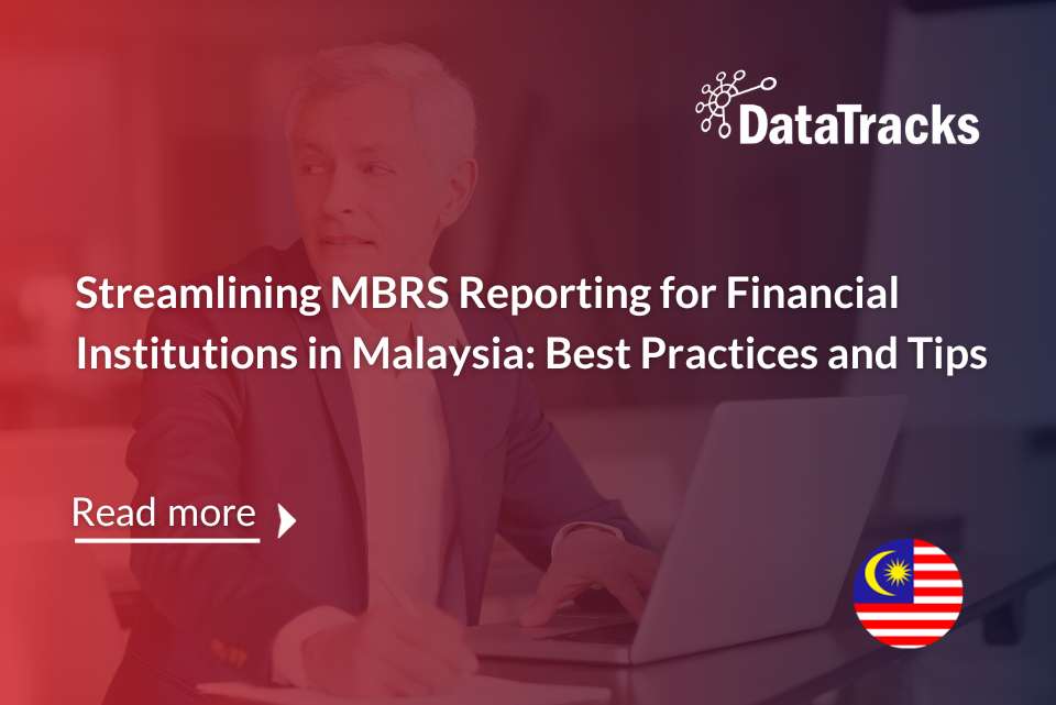Streamlining MBRS Reporting for Financial Institutions in Malaysia Best Practices and Tips_DataTracks XBRL