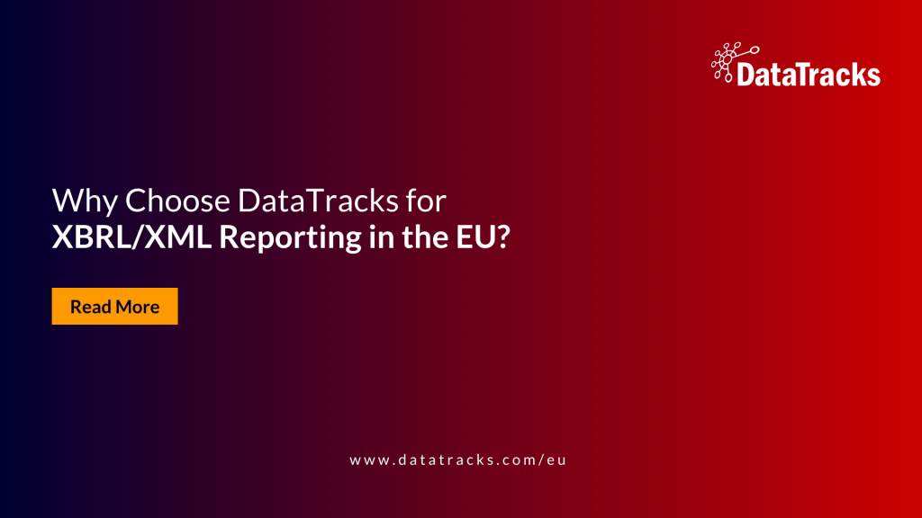 Why Choose DataTracks for XBRL or XML Reporting in the EU
